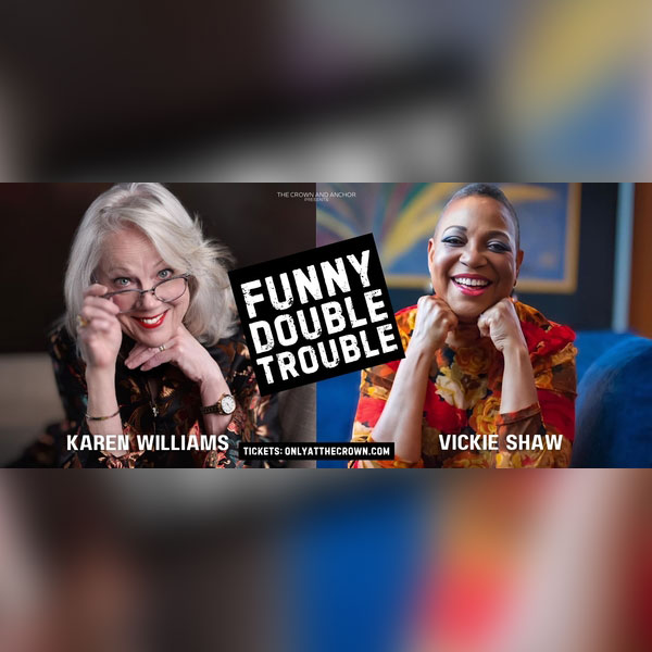Vickie Shaw & Karen Williams in FUNNY DOUBLE TROUBLE!